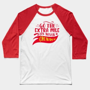 Go The Extra Mile It's Never Crowded Baseball T-Shirt